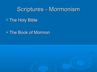 Scriptures - MormonismScriptures - Mormonism
 The Holy BibleThe Holy Bible
 The Book of MormonThe Book of Mormon
 
