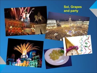 Sol, Grapes
and party