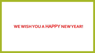 WE WISHYOU A HAPPY NEWYEAR!