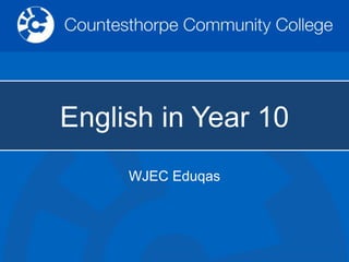 English in Year 10
WJEC Eduqas
 