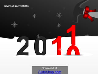 NEW YEAR ILLUSTRATIONS Download at  SlideShop.com 1 1 1 1 0 0 2 2 