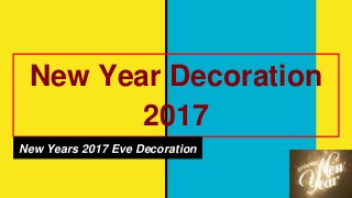 New Year Decoration
2017
New Years 2017 Eve Decoration
 