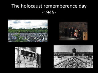 The holocaust rememberence day
-1945-

 