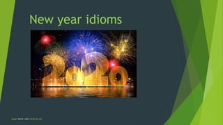 New year idioms
Image shared under (CC BY-SA 3.0)
 