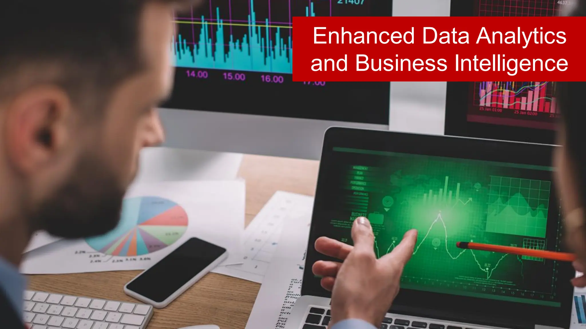 Enhanced Data Analytics
and Business Intelligence
 