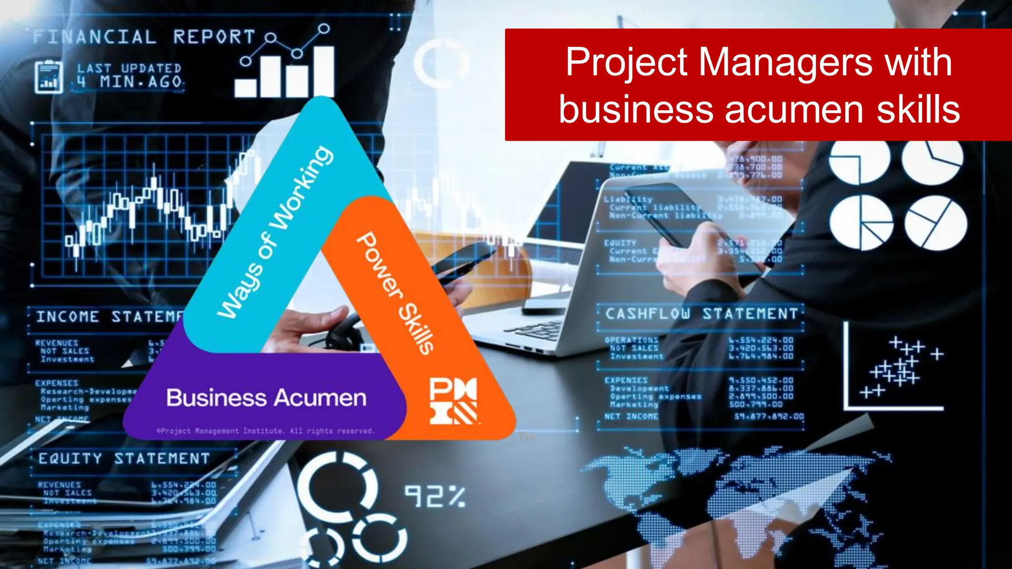 Project Managers with
business acumen skills
 