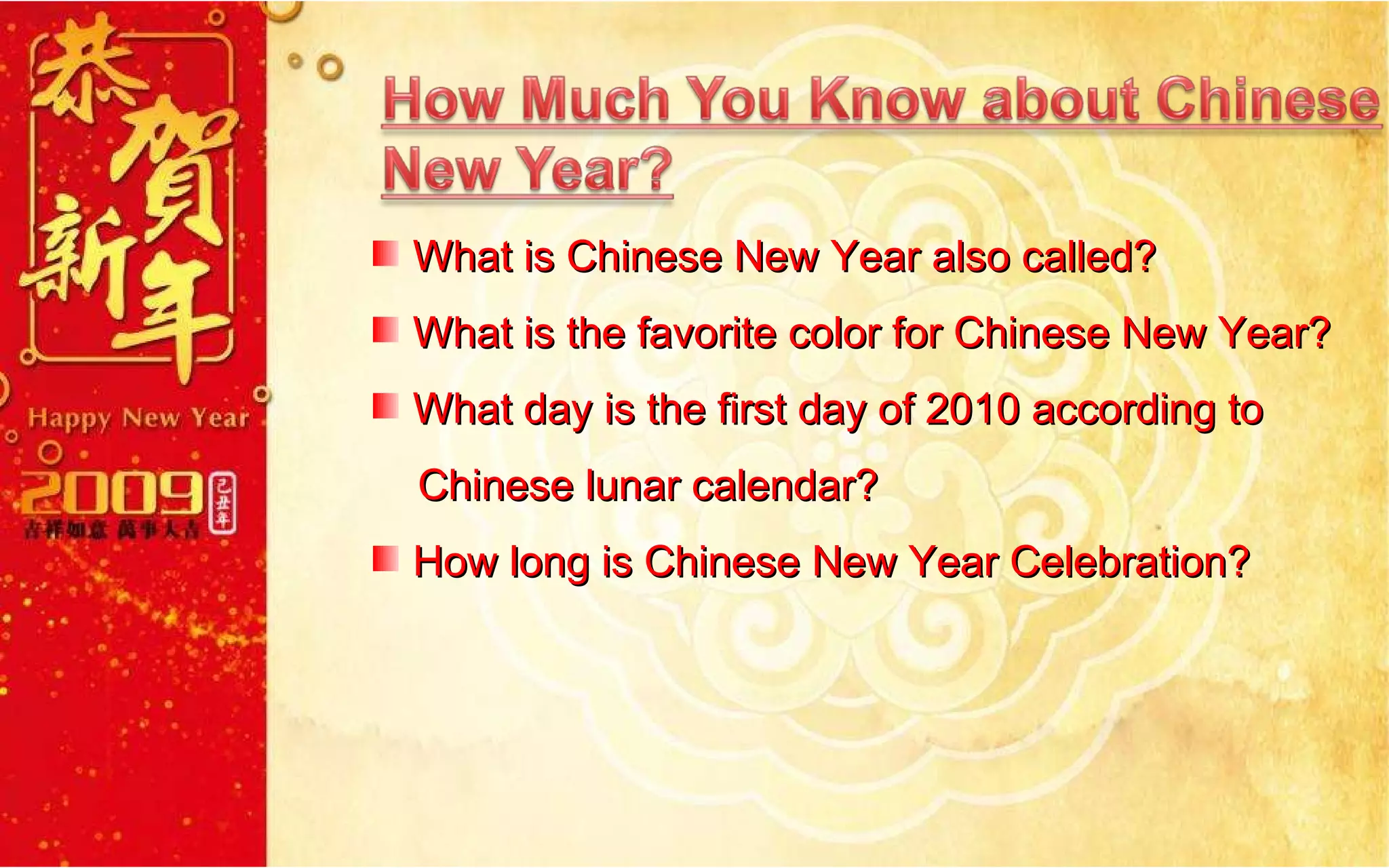 What is Chinese New Year also called? What is the favorite color for Chinese New Year? What day is the first day of 2010 according to    Chinese lunar calendar? How long is Chinese New Year Celebration? 