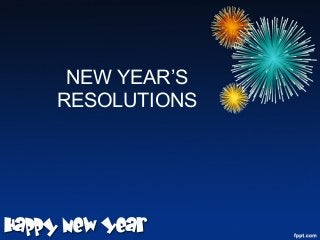 NEW YEAR’S
RESOLUTIONS
 