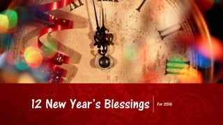 12 New Year’s Blessings For 2016
 
