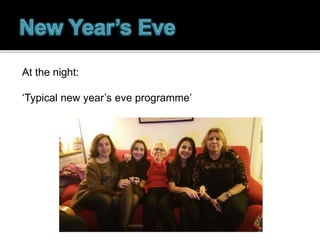 At the night:
‘Typical new year’s eve programme’
 