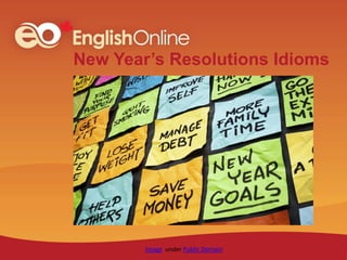 New Year’s Resolutions Idioms
Image under Public Domain
 