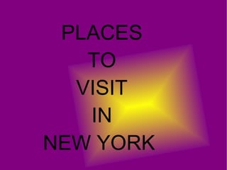 PLACES TO VISIT IN NEW YORK   