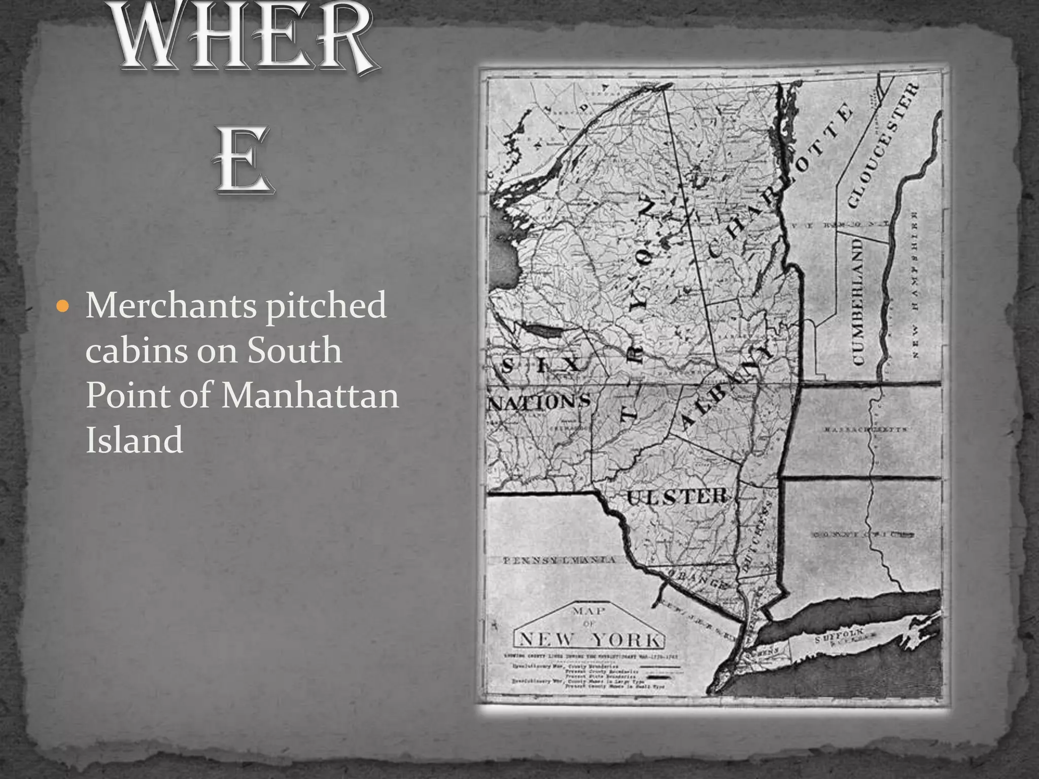 WhereMerchants pitched cabins on South Point of Manhattan Island