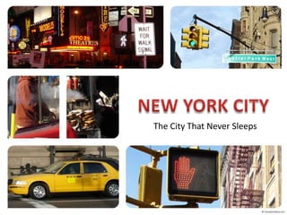 NEW YORK CITY TheCityThatNeverSleeps 