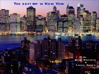 The best trip in New York By  Anna Marabelli  & Laura Alagna  
