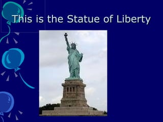 This is the Statue of Liberty 