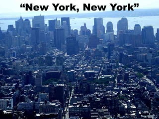 “New York, New York”
 