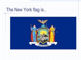 The New York flag is..