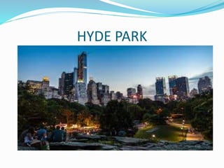 HYDE PARK
 