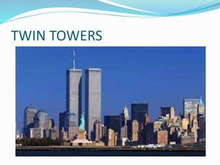 TWIN TOWERS
 