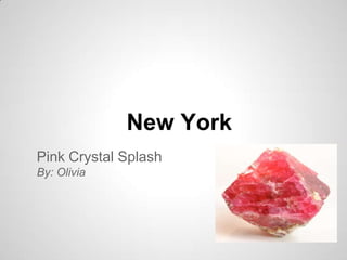 New York
Pink Crystal Splash
By: Olivia
 