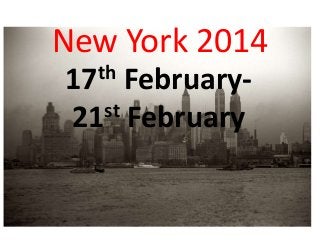 New York 2014
17th February-
21st February
 