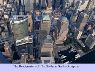 The Headquarters of The Goldman Sachs Group Inc 