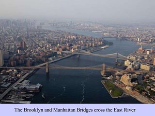 The Brooklyn and Manhattan Bridges cross the East River 