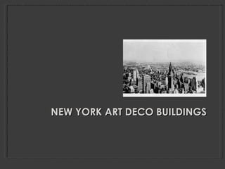 NEW YORK ART DECO BUILDINGS   