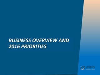 BUSINESS OVERVIEW AND
2016 PRIORITIES
 