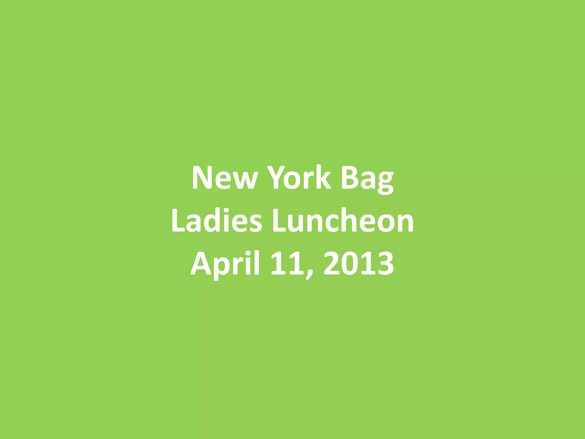 2013 New York Bag Ladies Luncheon PPT