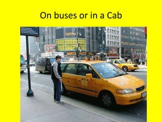 On buses or in a Cab