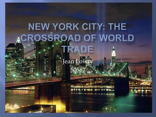 New York City: The Crossroad of World Trade Jean Lowry 50587 