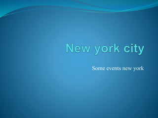 Some events new york
 