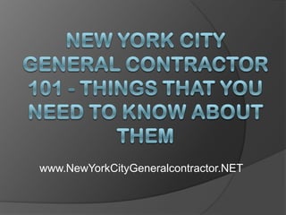 New York City General Contractor 101 - Things That You Need to Know About Them www.NewYorkCityGeneralcontractor.NET 