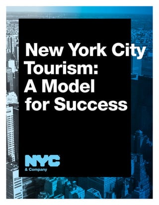 New York City
Tourism:
A Model
for Success
 