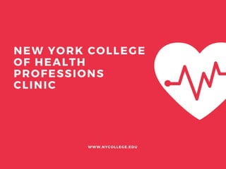NEW YORK COLLEGE
OF HEALTH
PROFESSIONS
CLINIC
WWW.NYCOLLEGE.EDU
 