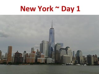 New York ~ Day 1 
 