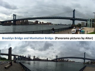 Brooklyn Bridge and Manhattan Bridge. (Panorama pictures by Aitor) 
 