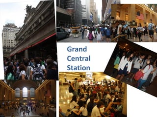 Grand 
Central 
Station 
 