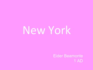 New York Eider Beamonte 1 AD 