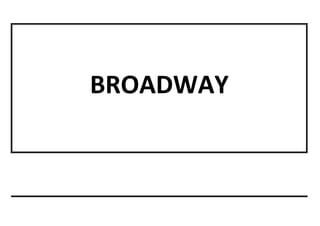 BROADWAY
 