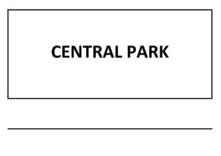 CENTRAL PARK
 