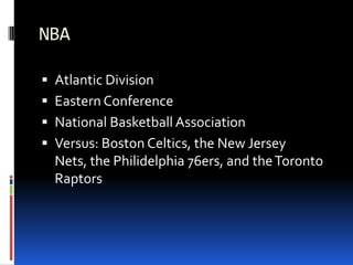 NBA<br />Atlantic Division<br />Eastern Conference<br />National Basketball Association<br />Versus: Boston Celtics, the N...