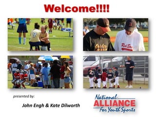 John Engh & Kate Dilworth
presented by:
Welcome!!!!
 