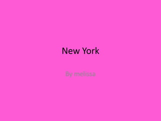 New York

By melissa
 