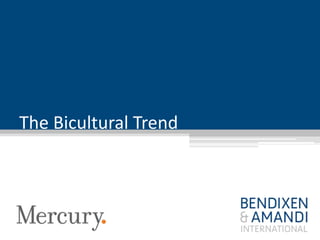 The Bicultural Trend
 