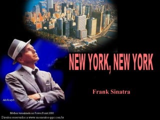 NEW YORK, NEW YORK Frank Sinatra 