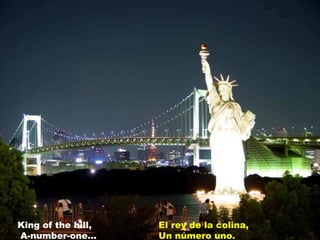El rey de la colina, Un número uno. King of the hill,  A-number-one... 