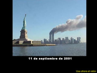 11 de septiembre de 2001   Usa ahora el ratón 